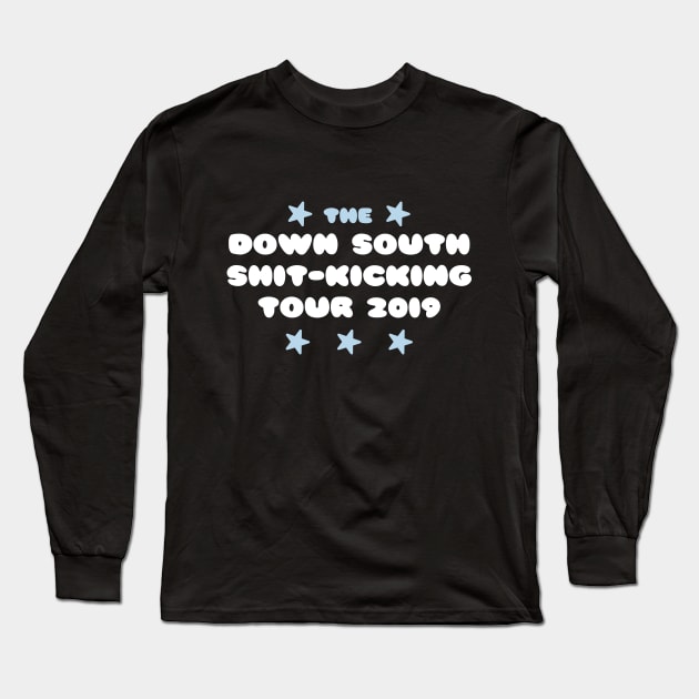 The Down South Shit-Kicking Tour of 2019 Long Sleeve T-Shirt by YourGoods